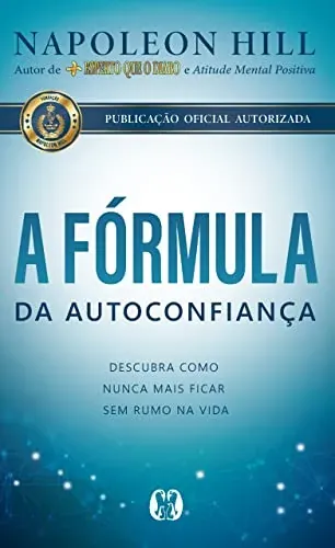Capa do livro A fórmula da autoconfiança: descubra como nunca mais ficar sem rumo na vida, de Napoleon Hill