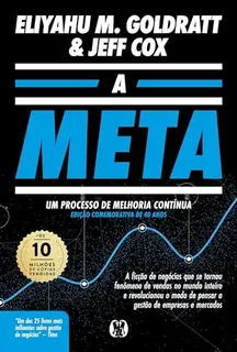 Capa do livro A Meta: um processo de melhoria contínua (edição comemorativa de 40 anos)