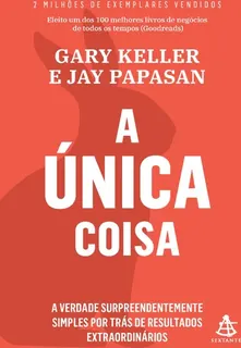 Capa do livro A Única Coisa: a verdade surpreendentemente simples por trás de resultados extraordinários