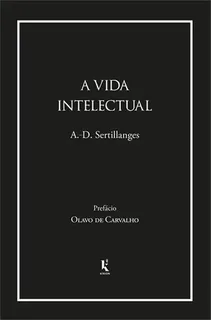 Capa do livro A Vida Intelectual: seu espírito, suas condições, seus métodos