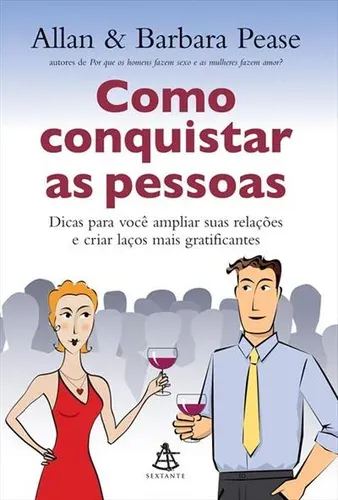 Capa do livro Como Conquistar as Pessoas: dicas para você ampliar suas relações e criar laços mais gratificantes, de Allan e Barbara Pease