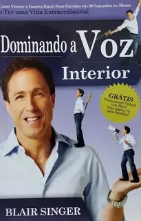 Capa do livro Dominando a Voz Interior: como vencer a guerra entre seus ouvidos em 30 segundos ou menos e ter uma vida extraordinária