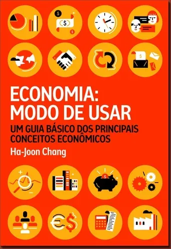 Capa do livro Economia: modo de usar: um guia básico dos principais conceitos econômicos, de Ha-Joon Chang