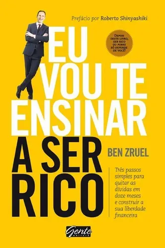 Capa do livro Eu vou te ensinar a ser rico: três passos simples para quitar as dívidas em doze meses e construir a sua liberdade financeira, de Ben Zruel