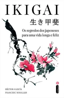 Capa do livro Ikigai: os segredos dos japoneses para uma vida longa e feliz