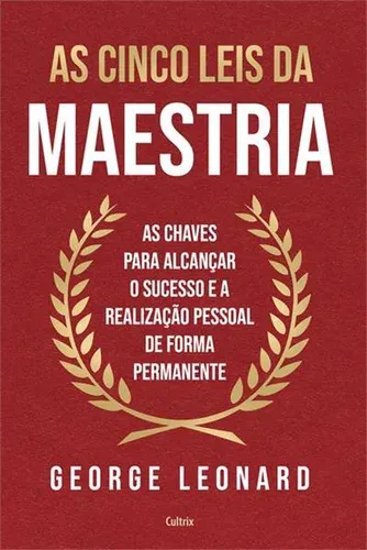 Capa do livro As Cinco Leis da Maestria, de George Leonard