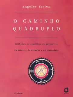 Capa do livro O Caminho Quádruplo: trilhando os caminhos do guerreiro, do mestre, do curador e do visionário