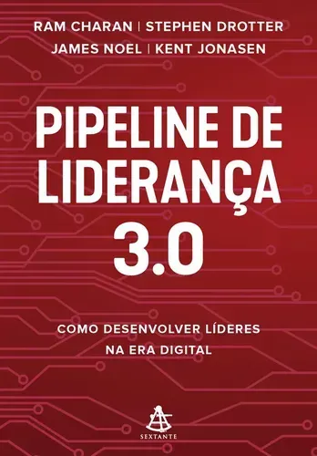 Capa do livro Pipeline de Liderança 3.0, de Ram Charan, Stephen Drotter, James Noel e Kent Jonasen