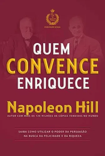 Capa do livro Quem Convence Enriquece: saiba como utilizar o poder da persuasão na busca da felicidade e da riqueza, de Napoleon Hill